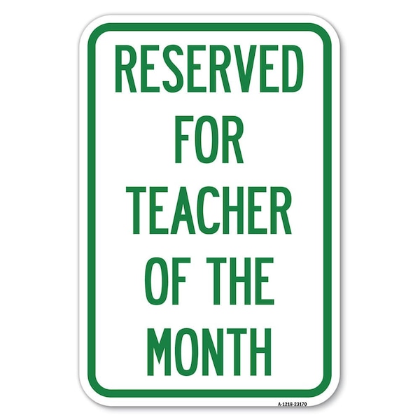 Signmission Reserved for Teacher of the Month Heavy-Gauge Aluminum Sign, 12" x 18", A-1218-23170 A-1218-23170 - main